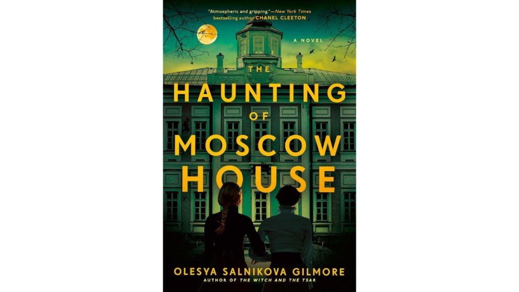 ‘The Haunting of Moscow House’ by Olesya Salnikova Gilmore