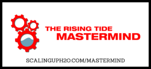 Rising Tide Mastermind, Scaling UP! H2O, Podcast, Water Treater, Industrial Water Treatment