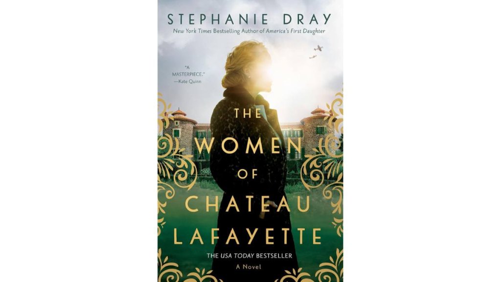 The Women of Chateau Lafayette by Stephanie Dray